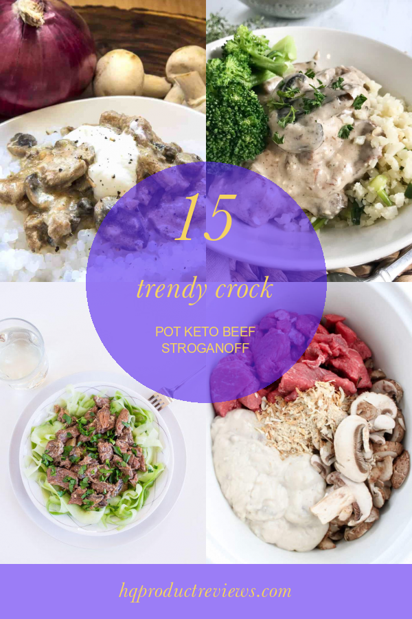 15 Trendy Crock Pot Keto Beef Stroganoff Best Product Reviews